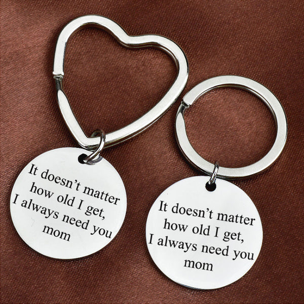 Porte-clés « Peu importe mon âge, j'ai toujours besoin de toi, maman » pour maman